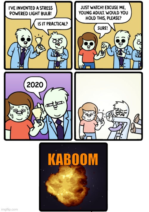 LMAO | 2020; KABOOM | image tagged in stress powered lightbulb,2020,pork | made w/ Imgflip meme maker