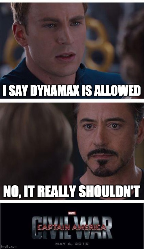 Dynamax Debates | I SAY DYNAMAX IS ALLOWED; NO, IT REALLY SHOULDN'T | image tagged in memes,marvel civil war 1 | made w/ Imgflip meme maker