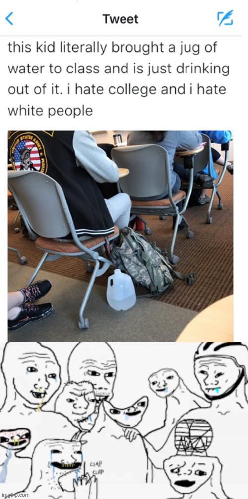 Uuggh White people, with their Water, it's so racist its not like its a basic human need | image tagged in water,brainlets,tumblrinaction | made w/ Imgflip meme maker