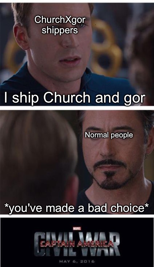Marvel Civil War 1 Meme | ChurchXgor shippers; I ship Church and gor; Normal people; *you've made a bad choice* | image tagged in memes,marvel civil war 1 | made w/ Imgflip meme maker