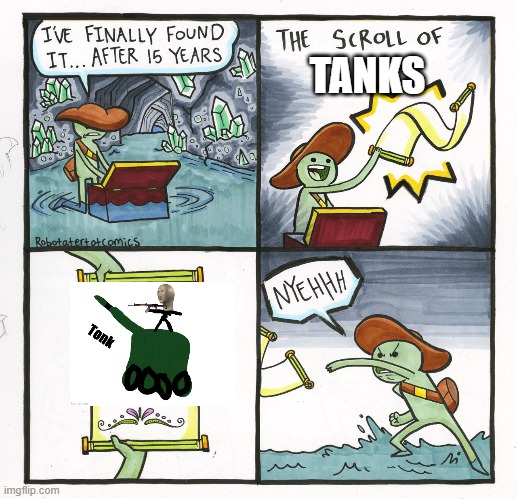 The Scroll Of Truth Meme | TANKS | image tagged in memes,the scroll of truth,funny memes,tank | made w/ Imgflip meme maker