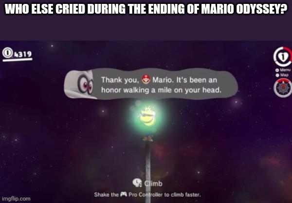 WHO ELSE CRIED DURING THE ENDING OF MARIO ODYSSEY? | image tagged in mario,memes | made w/ Imgflip meme maker