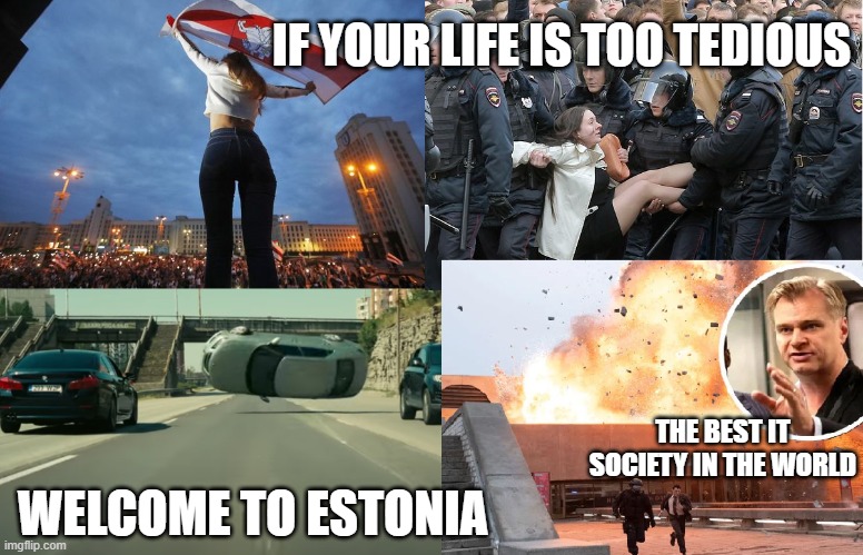 Invitation to Belarusian IT companies | IF YOUR LIFE IS TOO TEDIOUS; THE BEST IT SOCIETY IN THE WORLD; WELCOME TO ESTONIA | image tagged in belarus,it,startup,estonia,unicorn | made w/ Imgflip meme maker