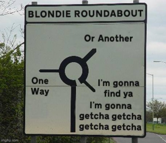 Blonde Roundabout | image tagged in funny memes,song lyrics | made w/ Imgflip meme maker