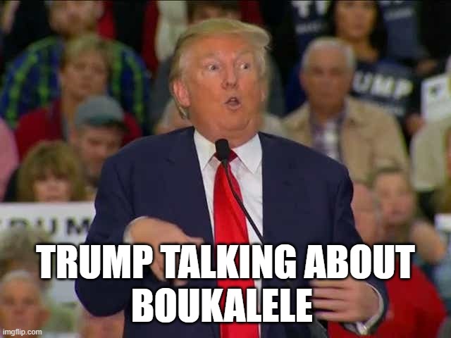 TRUMP TALKING ABOUT
BOUKALELE | made w/ Imgflip meme maker