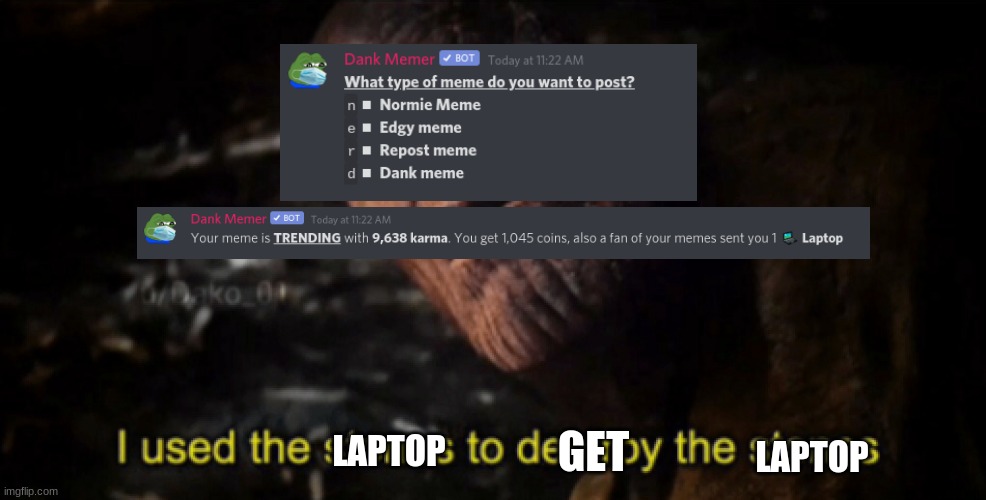 I used the stones to destroy the stones | GET; LAPTOP; LAPTOP | image tagged in i used the stones to destroy the stones | made w/ Imgflip meme maker