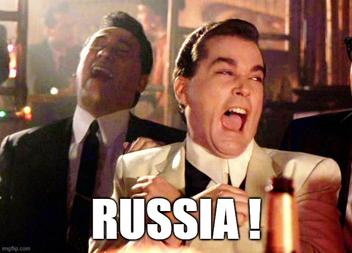 Good Fellas Hilarious Meme | RUSSIA ! | image tagged in memes,good fellas hilarious | made w/ Imgflip meme maker