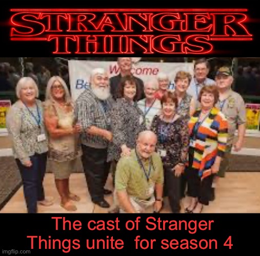 Why do they wait so long | The cast of Stranger Things unite  for season 4 | image tagged in stranger things,waiting,omg | made w/ Imgflip meme maker