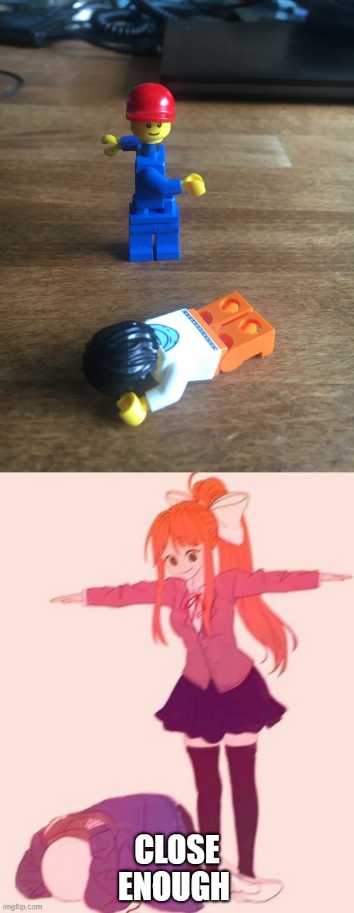 close enough :) | CLOSE ENOUGH | image tagged in anime t pose | made w/ Imgflip meme maker