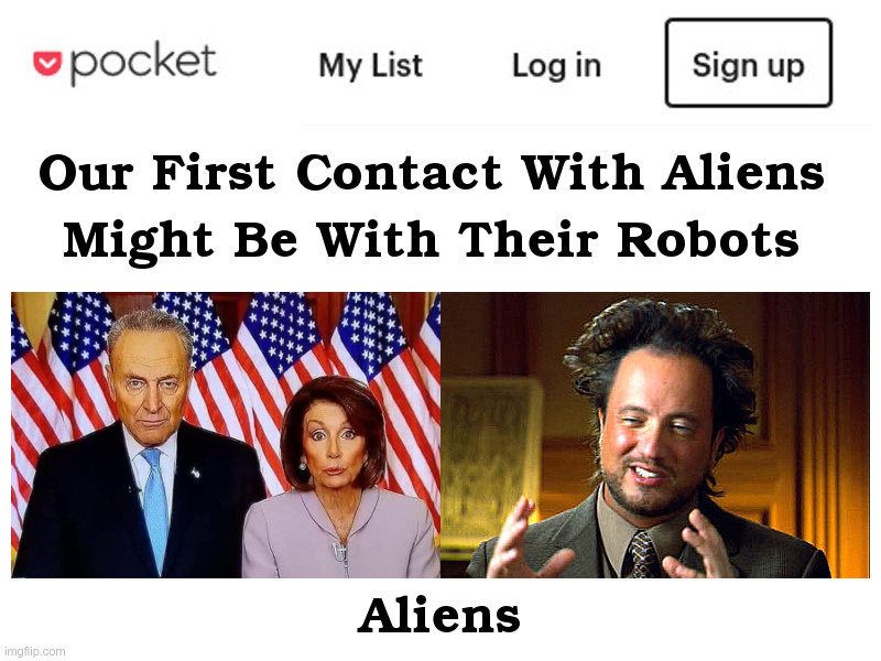 Chuck and Nancy: Aliens? Robots? | image tagged in chuck schumer,nancy pelosi,aliens,outer space,safe space,lost in space | made w/ Imgflip meme maker