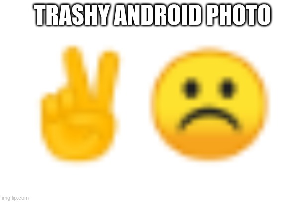Trashy meme | TRASHY ANDROID PHOTO | image tagged in into the trash it goes | made w/ Imgflip meme maker