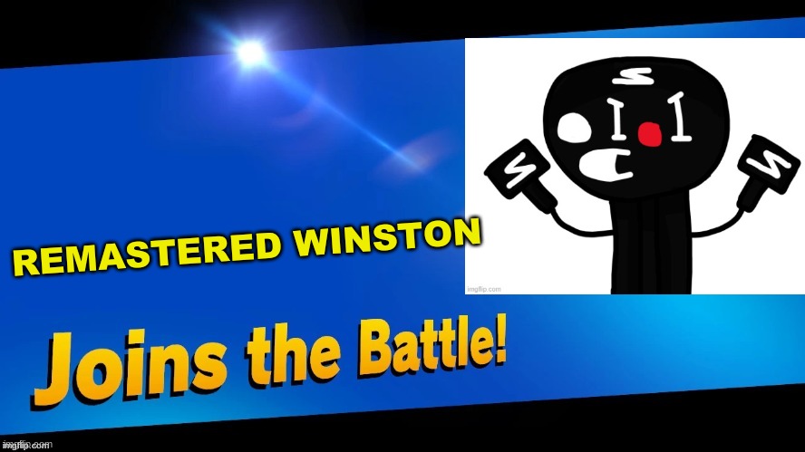 Thanks anti begger for making this :) | REMASTERED WINSTON | image tagged in blank joins the battle,oc,car salesman slaps roof of car,remastered | made w/ Imgflip meme maker