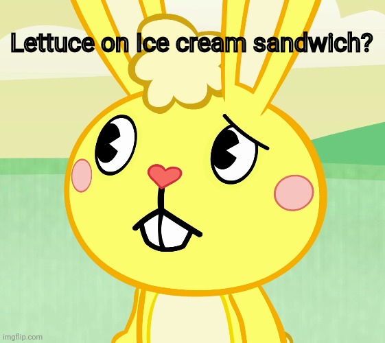 Confused Cuddles (HTF) | Lettuce on Ice cream sandwich? | image tagged in confused cuddles htf | made w/ Imgflip meme maker
