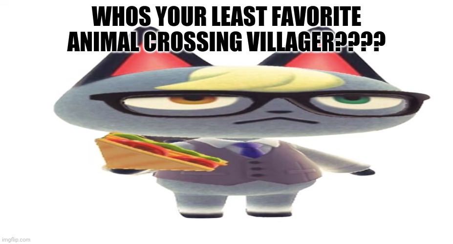 raymond fat | WHOS YOUR LEAST FAVORITE ANIMAL CROSSING VILLAGER???? | image tagged in animal crossing | made w/ Imgflip meme maker