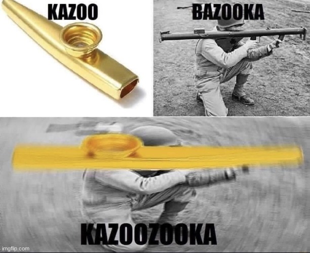 KAZOOKA GANG | image tagged in oh no | made w/ Imgflip meme maker