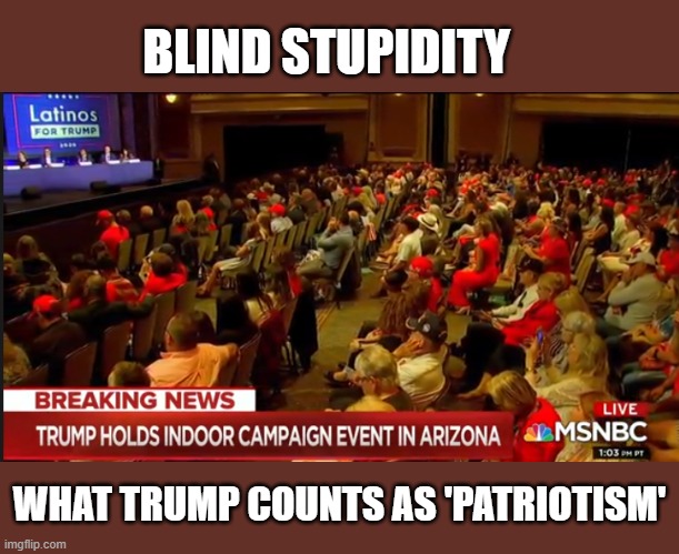 Sign a Waiver - Catch a Virus | BLIND STUPIDITY; WHAT TRUMP COUNTS AS 'PATRIOTISM' | image tagged in trump is a moron,donald trump is an idiot,trump rally,covid19 | made w/ Imgflip meme maker