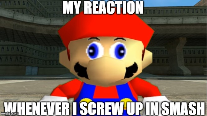 New template! | MY REACTION; WHENEVER I SCREW UP IN SMASH | image tagged in smg4 mario derp reaction,super smash bros,mistakes,smg4 | made w/ Imgflip meme maker