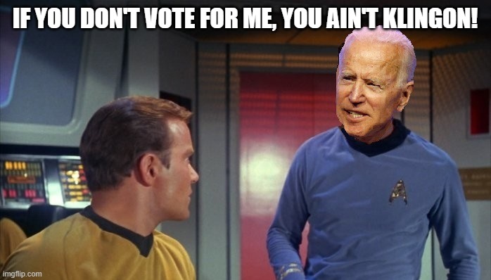 IF YOU DON'T VOTE FOR ME, YOU AIN'T KLINGON! | made w/ Imgflip meme maker