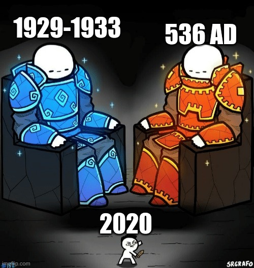 536 AD was the worst year EVER | 536 AD; 1929-1933; 2020 | image tagged in two giants looking at a small guy,2020,536 ad,1929,1933 | made w/ Imgflip meme maker