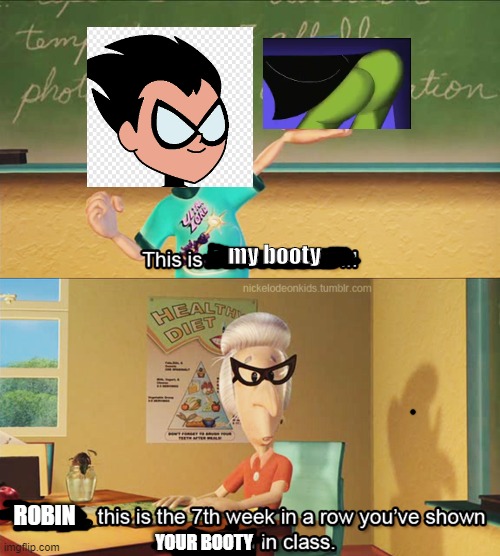 Robin shows His Booty in 3D |  my booty; ROBIN; YOUR BOOTY | image tagged in this is ultra lord | made w/ Imgflip meme maker