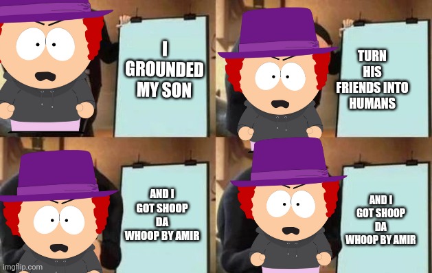 Grounded in a nutshell | I GROUNDED MY SON; TURN HIS FRIENDS INTO HUMANS; AND I GOT SHOOP DA WHOOP BY AMIR; AND I GOT SHOOP DA WHOOP BY AMIR | image tagged in donald trump vladamir putin | made w/ Imgflip meme maker