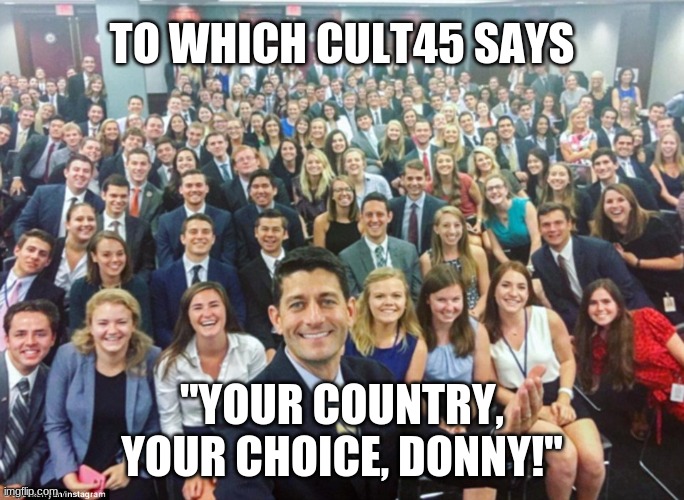 White People | TO WHICH CULT45 SAYS "YOUR COUNTRY, YOUR CHOICE, DONNY!" | image tagged in white people | made w/ Imgflip meme maker