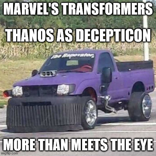 Marvel's Transformers | MARVEL'S TRANSFORMERS; THANOS AS DECEPTICON; MORE THAN MEETS THE EYE | image tagged in thanos car,haiku,transformers,marvel,thanos,decepticons | made w/ Imgflip meme maker