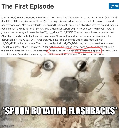 Note: “The First Episode Idea” was added by me. | *SPOON ROTATING FLASHBACKS* | image tagged in ptsd dog,spoon | made w/ Imgflip meme maker