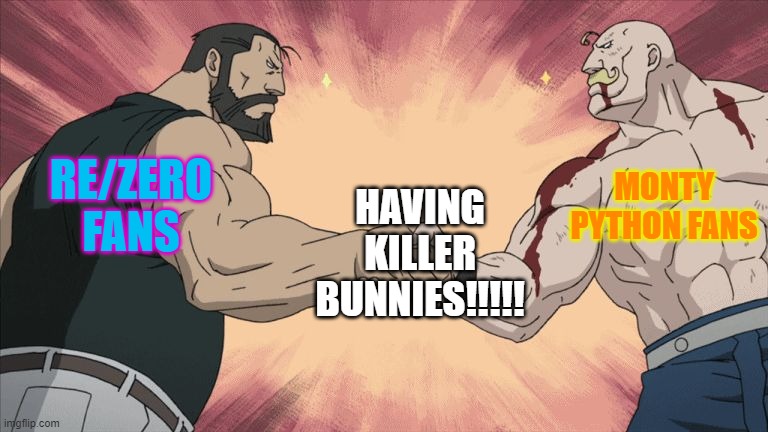killer bunnies | MONTY PYTHON FANS; RE/ZERO FANS; HAVING KILLER BUNNIES!!!!! | image tagged in manly handshake,animeme,memes | made w/ Imgflip meme maker