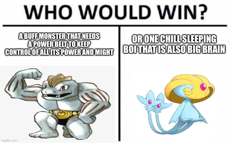 A battle | A BUFF MONSTER THAT NEEDS A POWER BELT TO KEEP CONTROL OF ALL ITS POWER AND MIGHT; OR ONE CHILL SLEEPING BOI THAT IS ALSO BIG BRAIN | image tagged in uxie and machoke | made w/ Imgflip meme maker