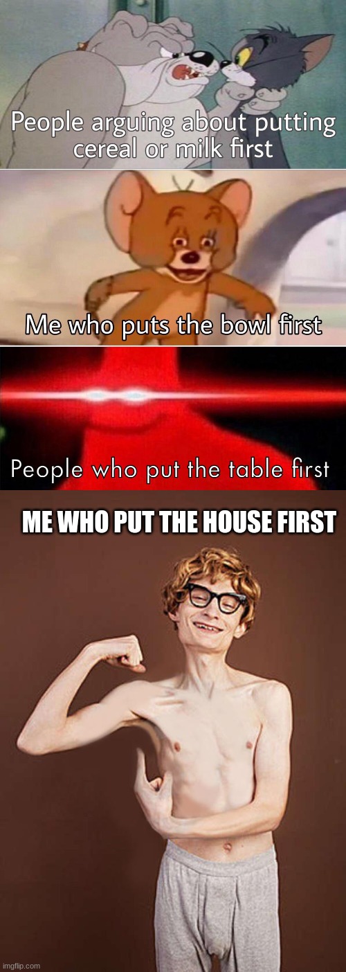 That's not me, of course | ME WHO PUT THE HOUSE FIRST | image tagged in muscle | made w/ Imgflip meme maker