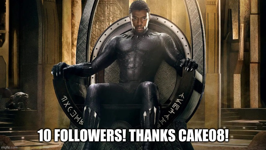 10 FOLLOWERS! THANKS CAKE08! | made w/ Imgflip meme maker