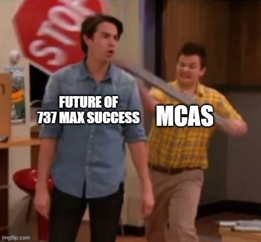 MCAS Meme | FUTURE OF 737 MAX SUCCESS; MCAS | image tagged in gibby hitting spencer with a stop sign | made w/ Imgflip meme maker