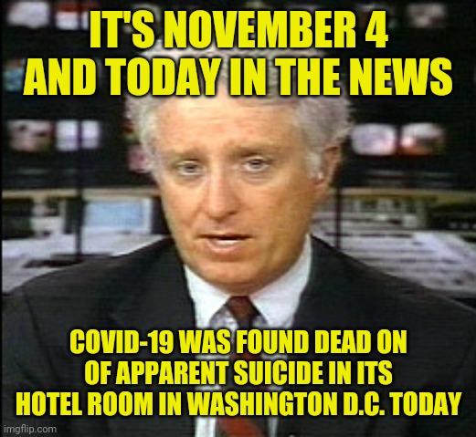 Reporter | IT'S NOVEMBER 4 AND TODAY IN THE NEWS COVID-19 WAS FOUND DEAD ON OF APPARENT SUICIDE IN ITS HOTEL ROOM IN WASHINGTON D.C. TODAY | image tagged in reporter | made w/ Imgflip meme maker