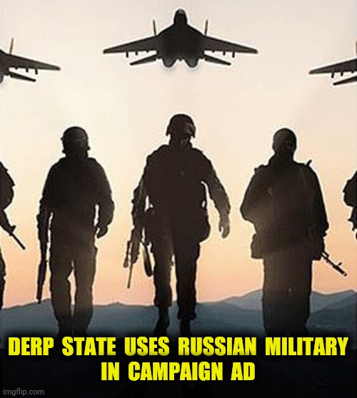 Of course they did | DERP  STATE  USES  RUSSIAN  MILITARY
IN  CAMPAIGN  AD | image tagged in trump pence 2020,russian military,mig-29,campaign ad,derp state,memes | made w/ Imgflip meme maker