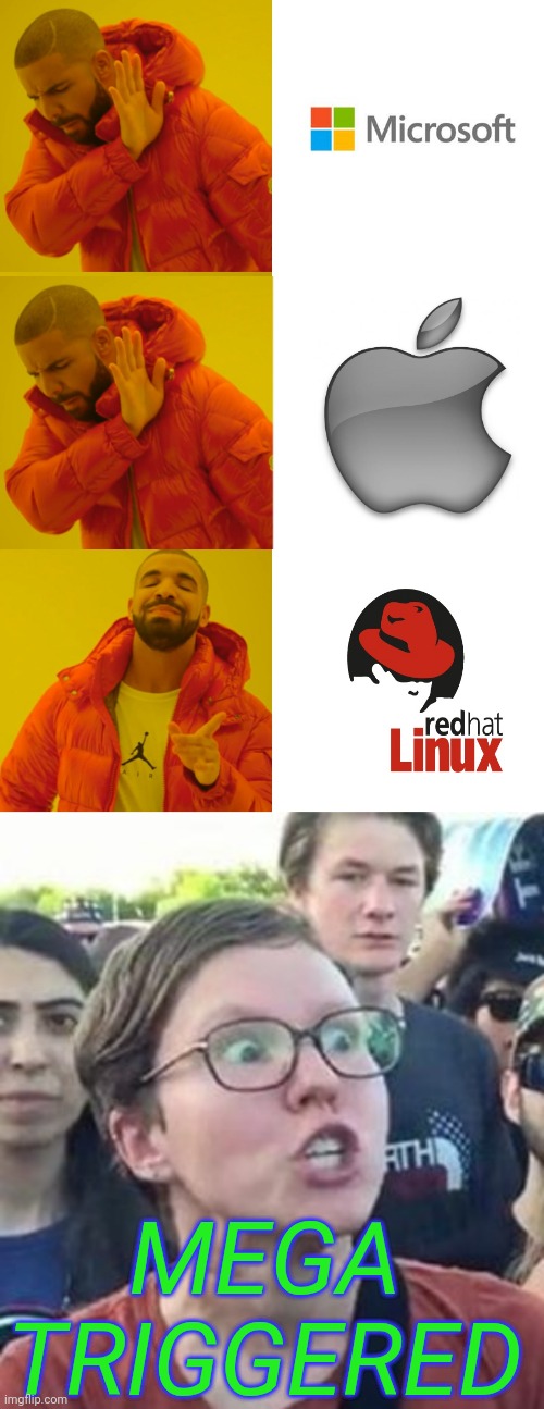 Time to Cancel Culture Operating Systems... | MEGA TRIGGERED | image tagged in trigger a leftist,memes,drake hotline bling | made w/ Imgflip meme maker