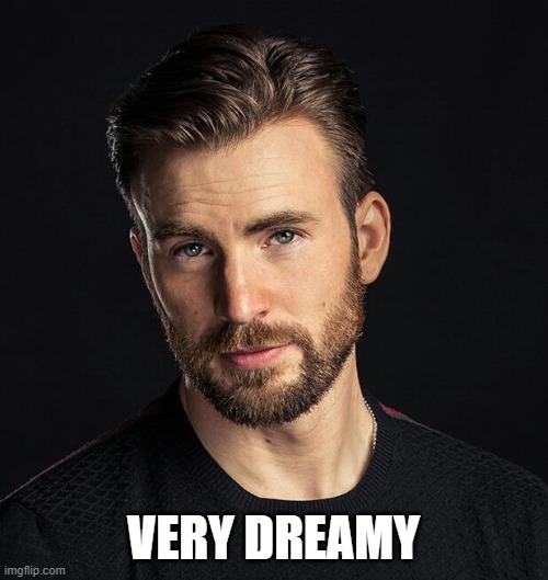 Chris Evans | VERY DREAMY | image tagged in chris evans | made w/ Imgflip meme maker