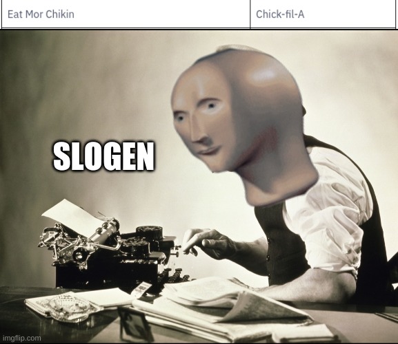 SLOGEN | image tagged in meme man words journalist | made w/ Imgflip meme maker