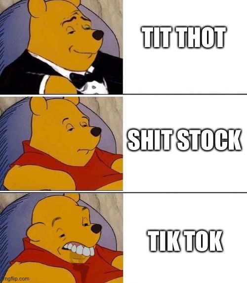 Tuxedo on Top Winnie The Pooh (3 panel) | TIT THOT TIK TOK SHIT STOCK | image tagged in tuxedo on top winnie the pooh 3 panel | made w/ Imgflip meme maker