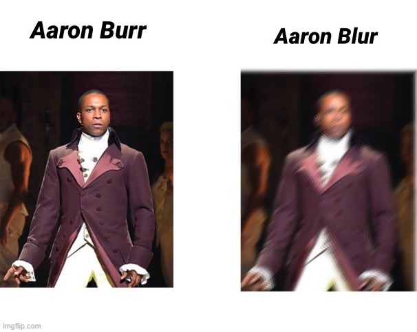 lol | image tagged in memes,hamilton,funny,aaron burr,musicals | made w/ Imgflip meme maker