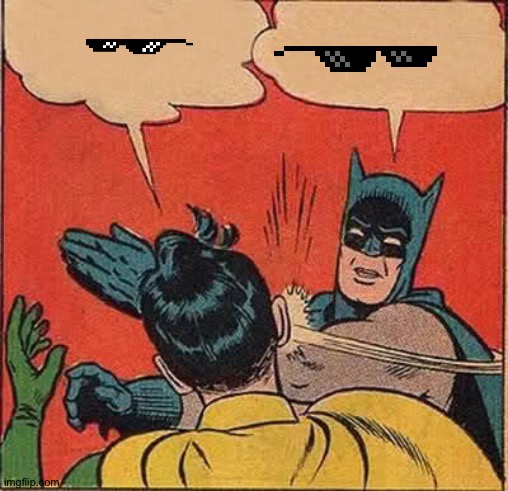 This is revenge for MDID stealing my ? ? Meme but reversed | image tagged in memes,batman slapping robin | made w/ Imgflip meme maker