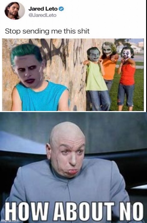 How about no | image tagged in dr evil how about no,memes,funny,joker,dc comics | made w/ Imgflip meme maker