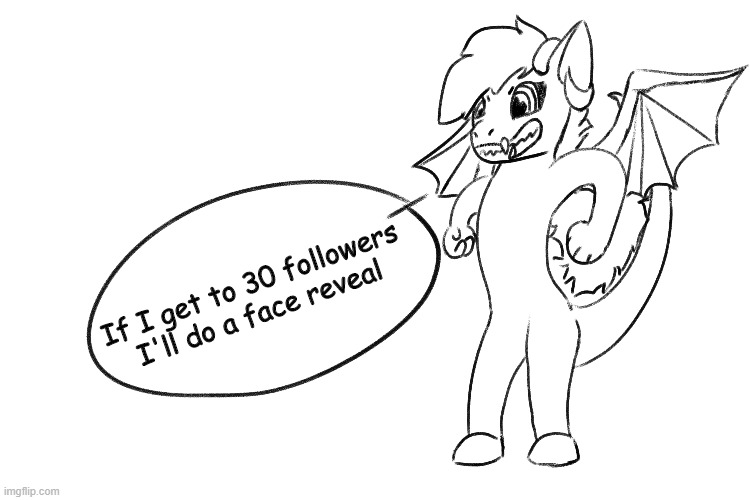 i didnt  set a high goal | If I get to 30 followers I'll do a face reveal | image tagged in face reveal | made w/ Imgflip meme maker