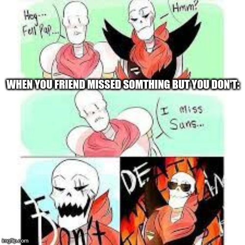 did you miss something | WHEN YOU FRIEND MISSED SOMETHING BUT YOU DON'T: | image tagged in one does not simply | made w/ Imgflip meme maker