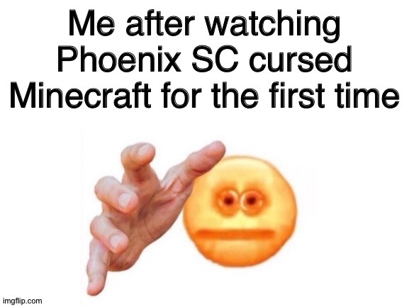 Phoenix SC Cursed Content | image tagged in phoenix,minecraft,cursed,emoji,creeper,memes | made w/ Imgflip meme maker