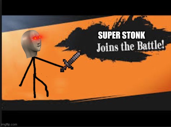 Joins The Battle! | SUPER STONK | image tagged in joins the battle,death battle,super smash bros,memes,stonks,meme man | made w/ Imgflip meme maker
