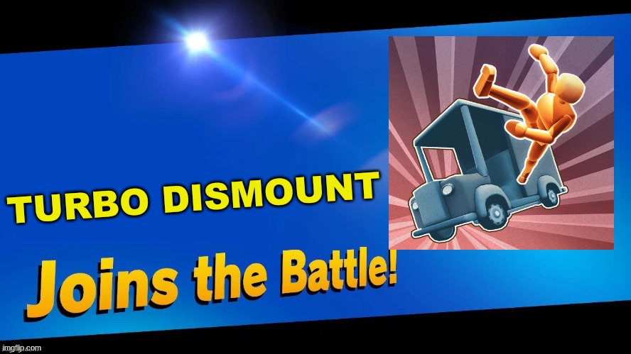 Remember this game | TURBO DISMOUNT | image tagged in blank joins the battle,super smash bros,turbo dismount | made w/ Imgflip meme maker