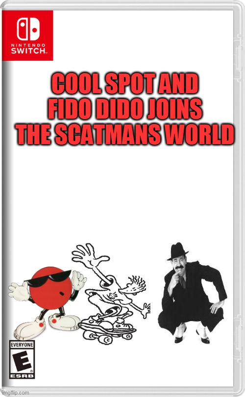 cool spot and fido dido joins the scatmans world | COOL SPOT AND FIDO DIDO JOINS THE SCATMANS WORLD | image tagged in nintendo switch,7up,cool spot,memes,funny,scatman | made w/ Imgflip meme maker
