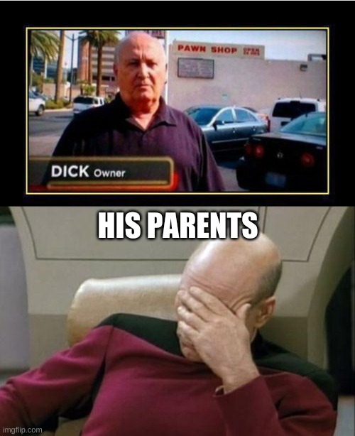 oof | HIS PARENTS | image tagged in memes,captain picard facepalm | made w/ Imgflip meme maker