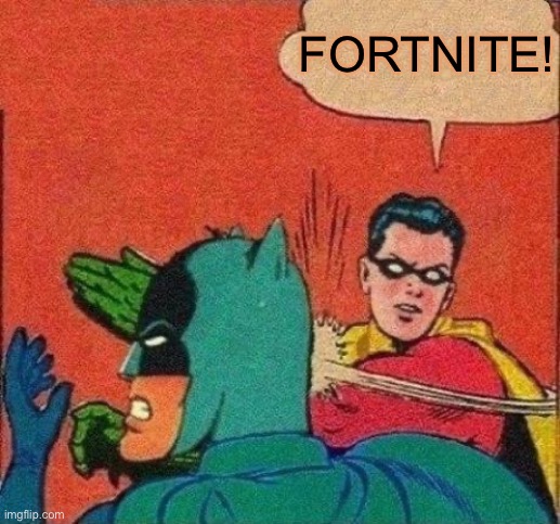 Robin Slaps Batman | FORTNITE! | image tagged in robin slaps batman | made w/ Imgflip meme maker